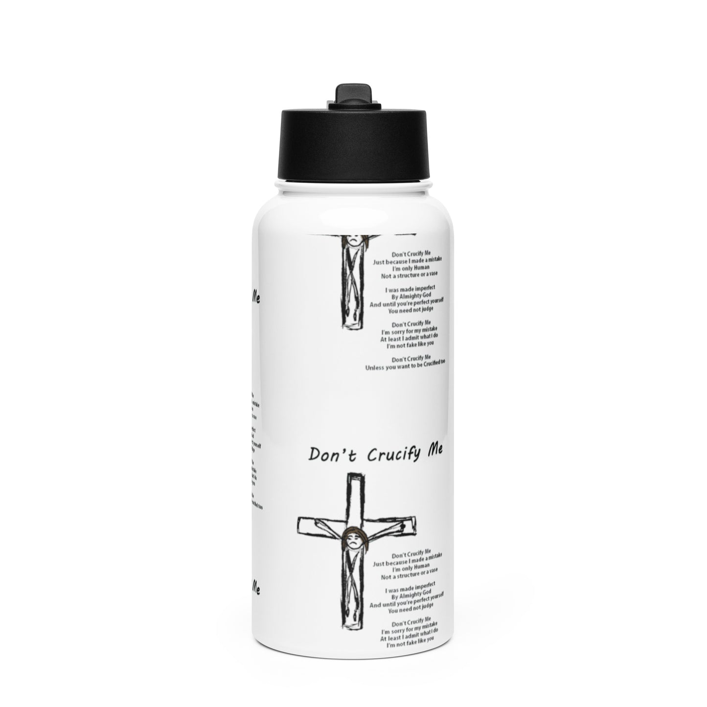 Don't Crucify Me Stainless steel water bottle with a straw lid